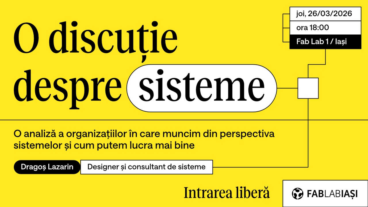 O discuție despre sisteme- Fab Lab Iași